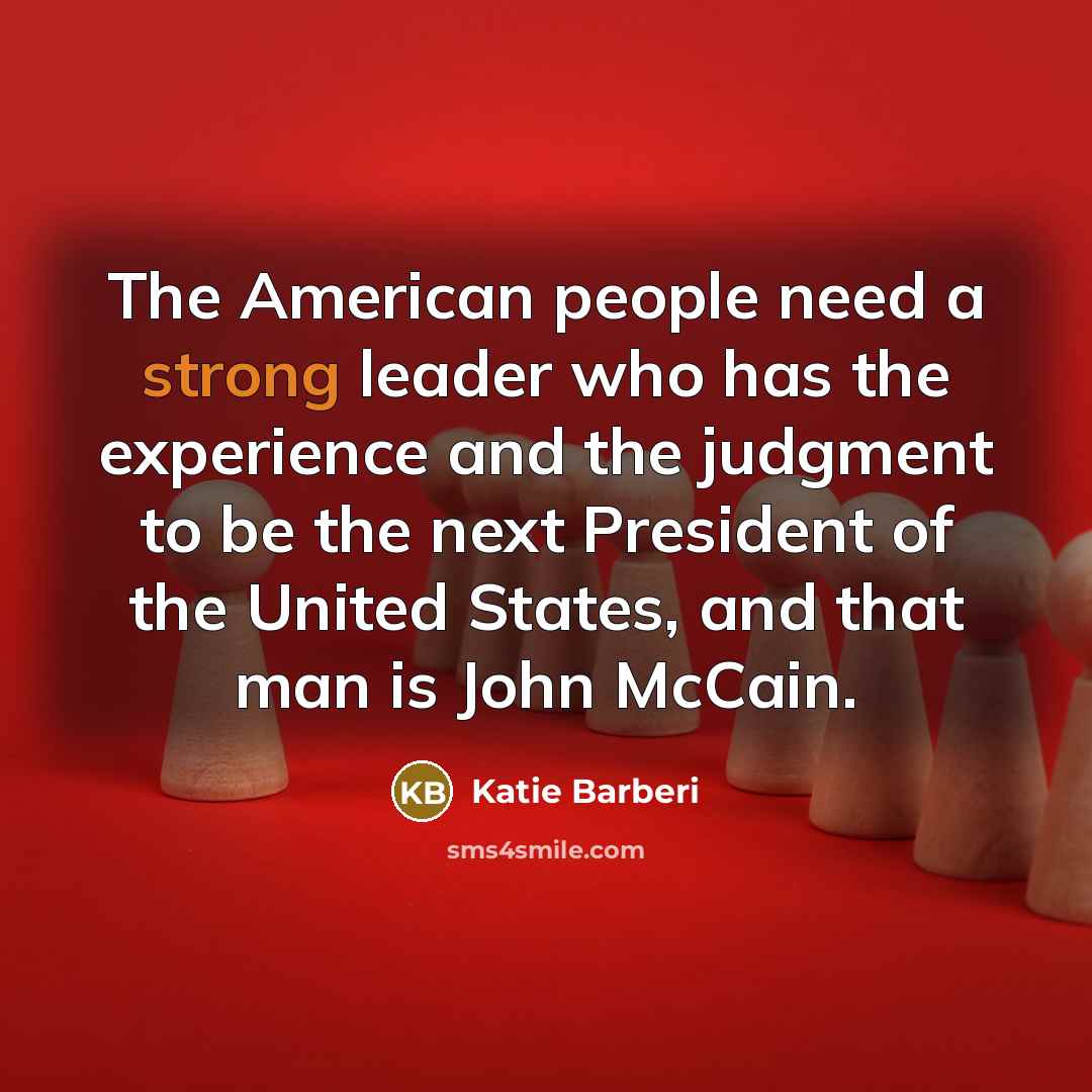 “The American people need a strong leader who has the…” quote by Katie Barberi
