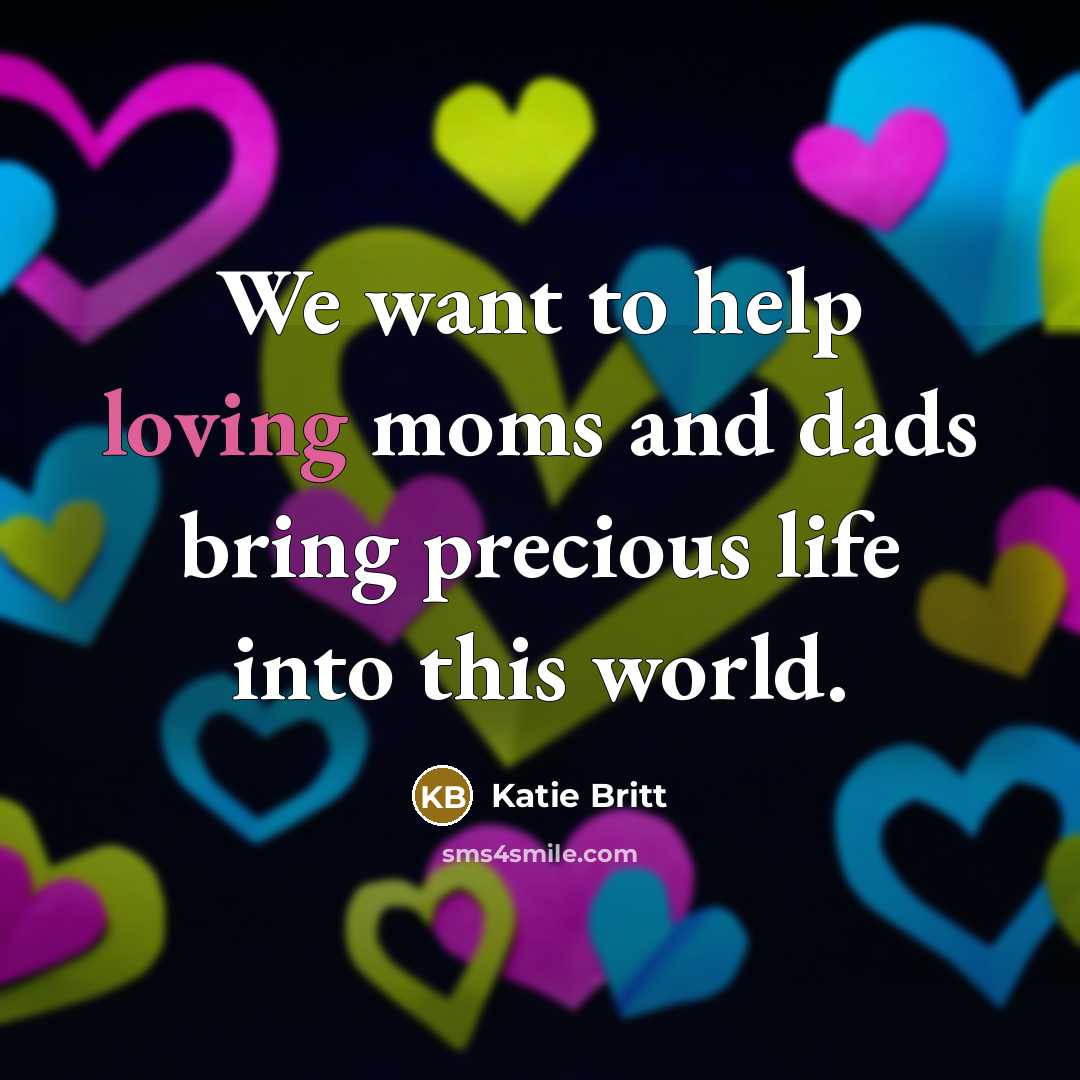 “We want to help loving moms and dads bring precious life into this world.” quote by Katie Britt