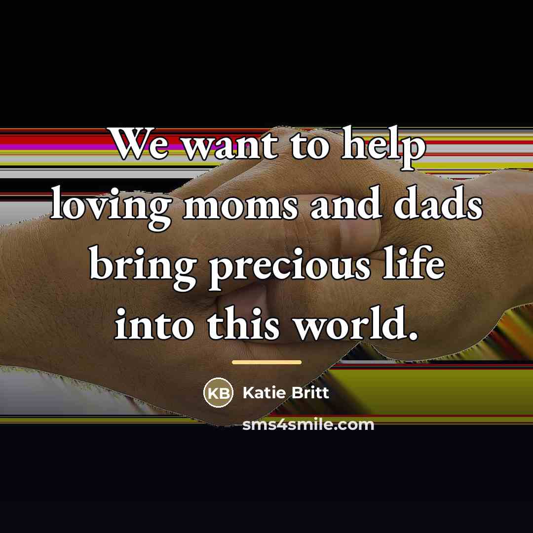 “We want to help loving moms and dads bring precious…” quote by Katie Britt