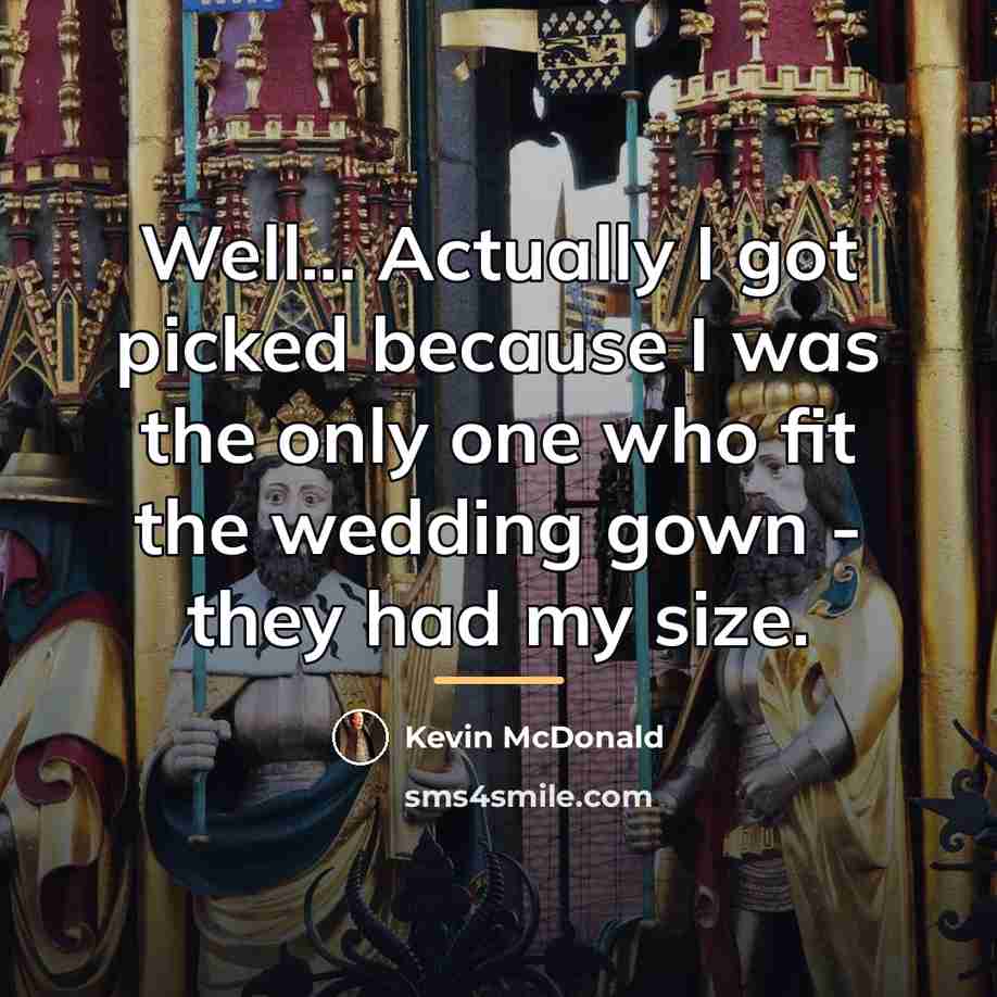 “Well... Actually I got picked because I was the only…” quote by Kevin McDonald