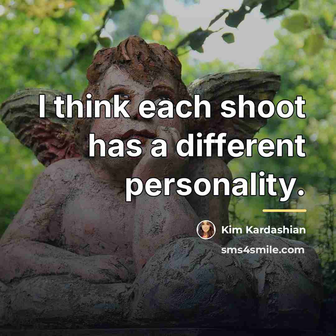 “I think each shoot has a different personality.…” quote by Kim Kardashian