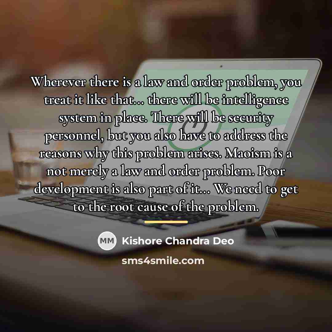 “Wherever there is a law and order problem, you treat…” quote by Kishore Chandra Deo