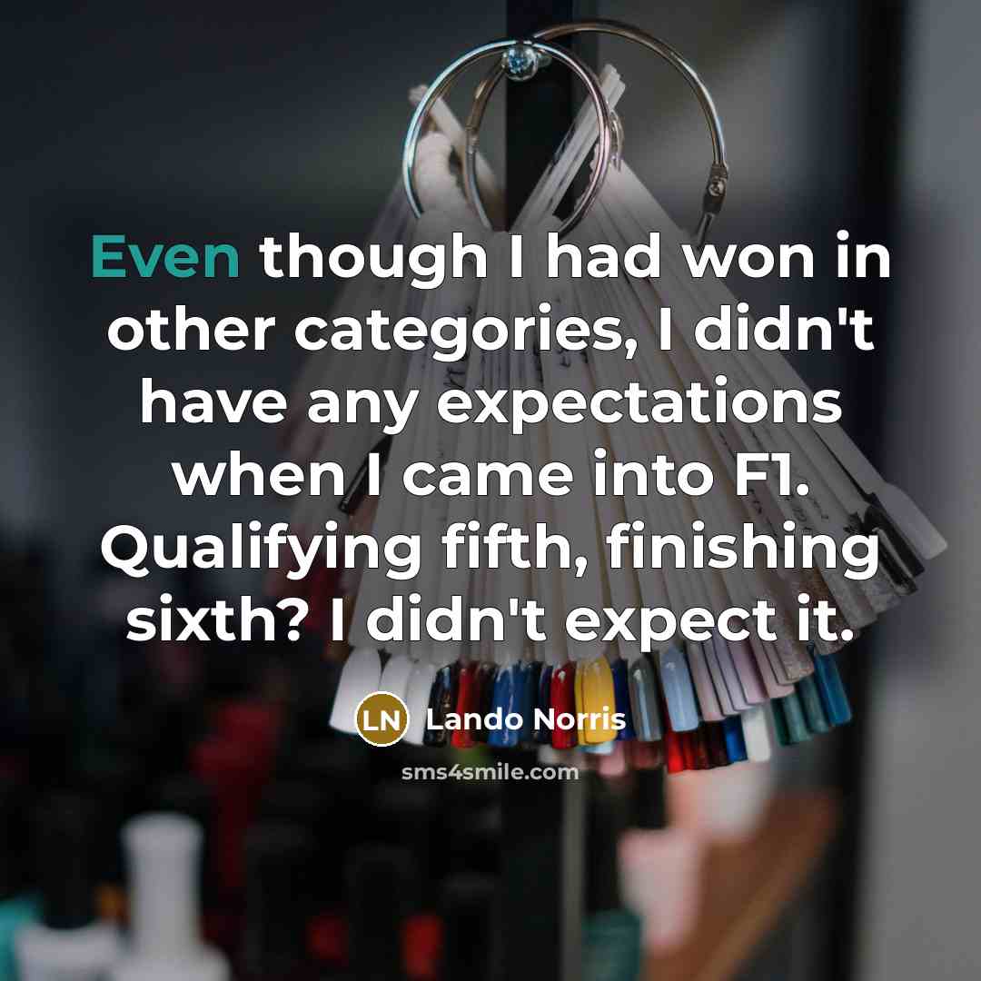 “Even though I had won in other categories, I didn't…” quote by Lando Norris