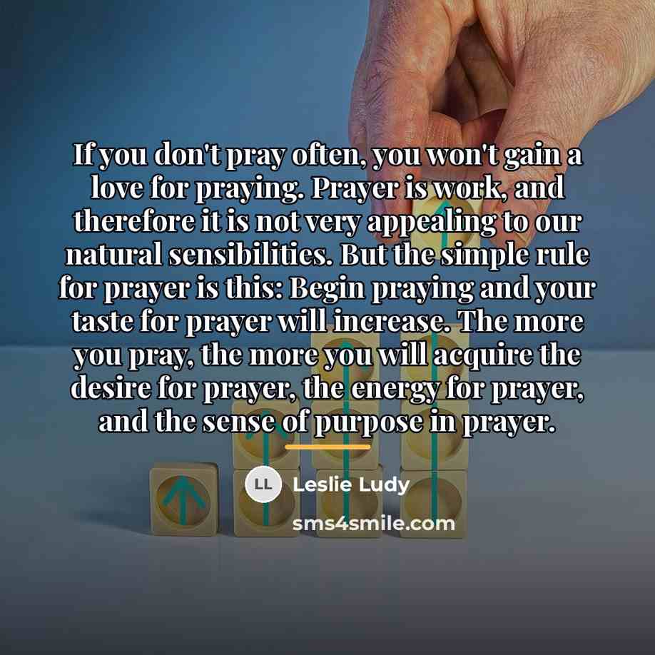 “If you don't pray often, you won't gain a love…” quote by Leslie Ludy