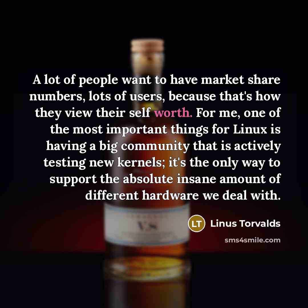 “A lot of people want to have market share numbers,…” quote by Linus Torvalds