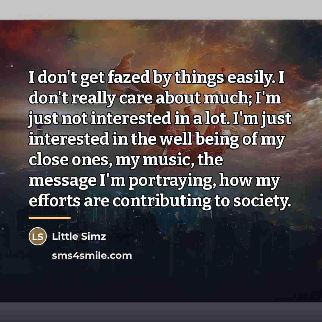 “I don't get fazed by things easily. I don't really…” quote by Little Simz
