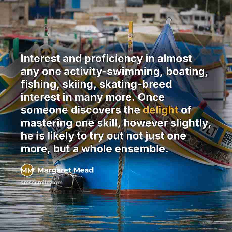“Interest and proficiency in almost any one activity-swimming, boating, fishing,…” quote by Margaret Mead
