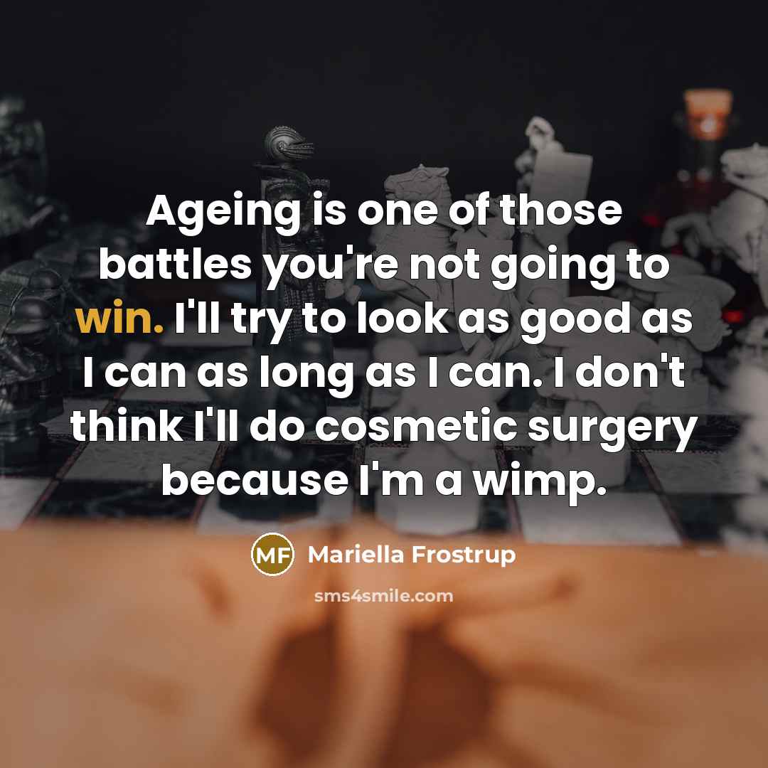 “Ageing is one of those battles you're not going to…” quote by Mariella Frostrup