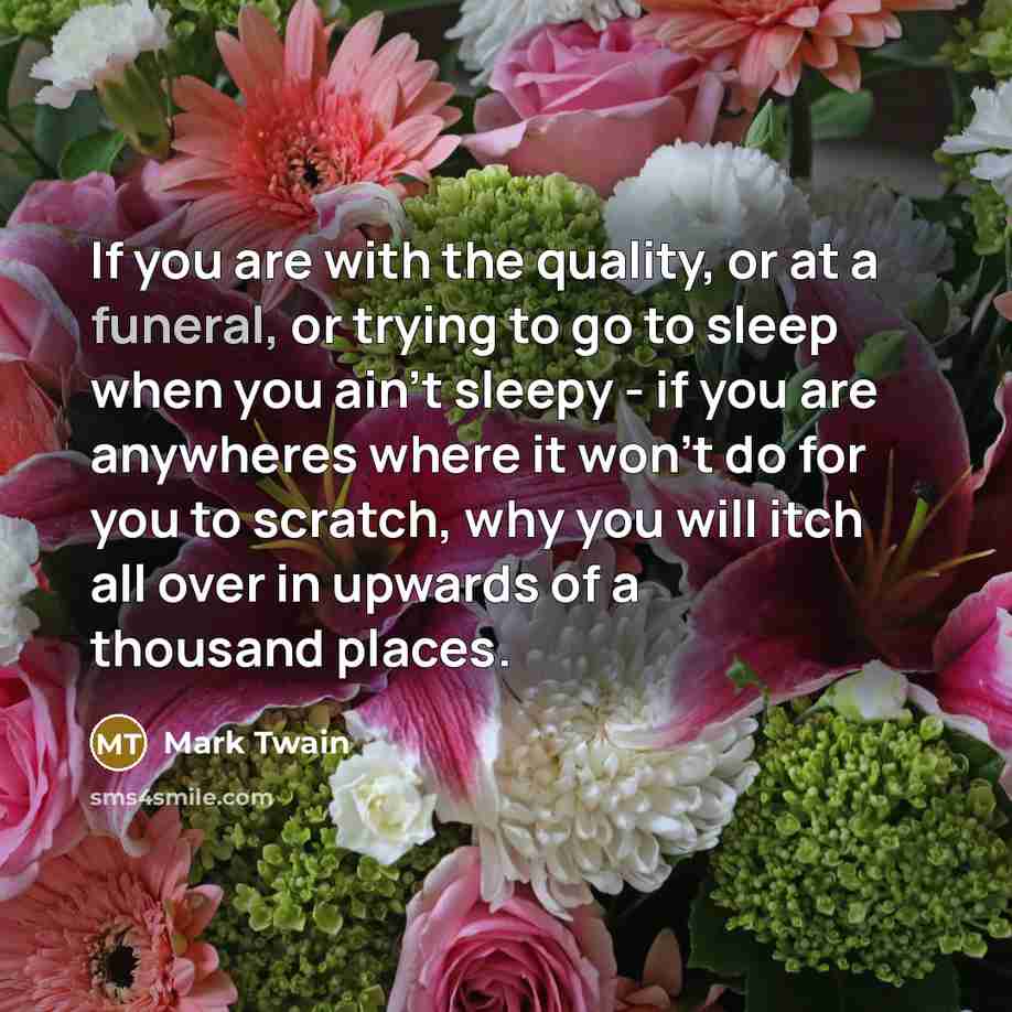 “If you are with the quality, or at a funeral,…” quote by Mark Twain