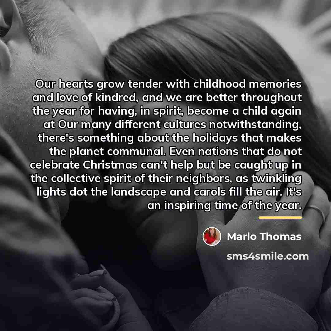 “Our hearts grow tender with childhood memories and love of…” quote by Marlo Thomas