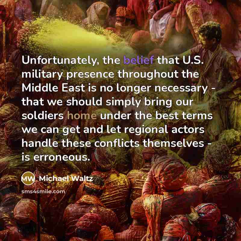 “Unfortunately, the belief that U.S. military presence throughout the Middle…” quote by Michael Waltz