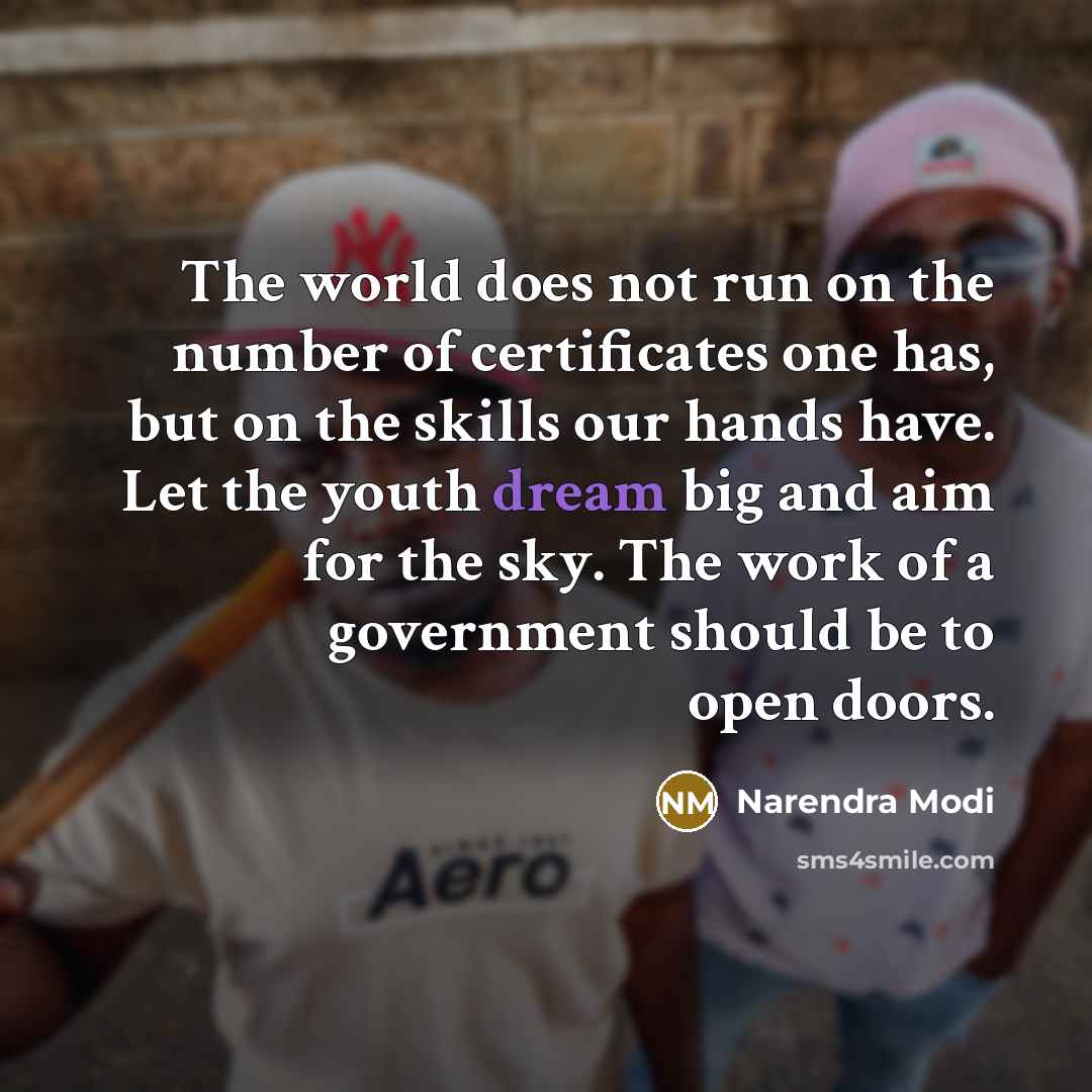 “The world does not run on the number of certificates…” quote by Narendra Modi