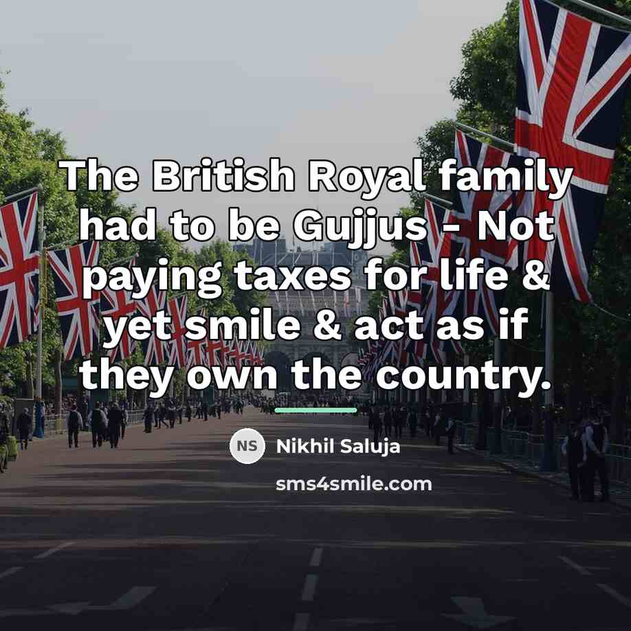 “The British Royal family had to be Gujjus - Not…” quote by Nikhil Saluja