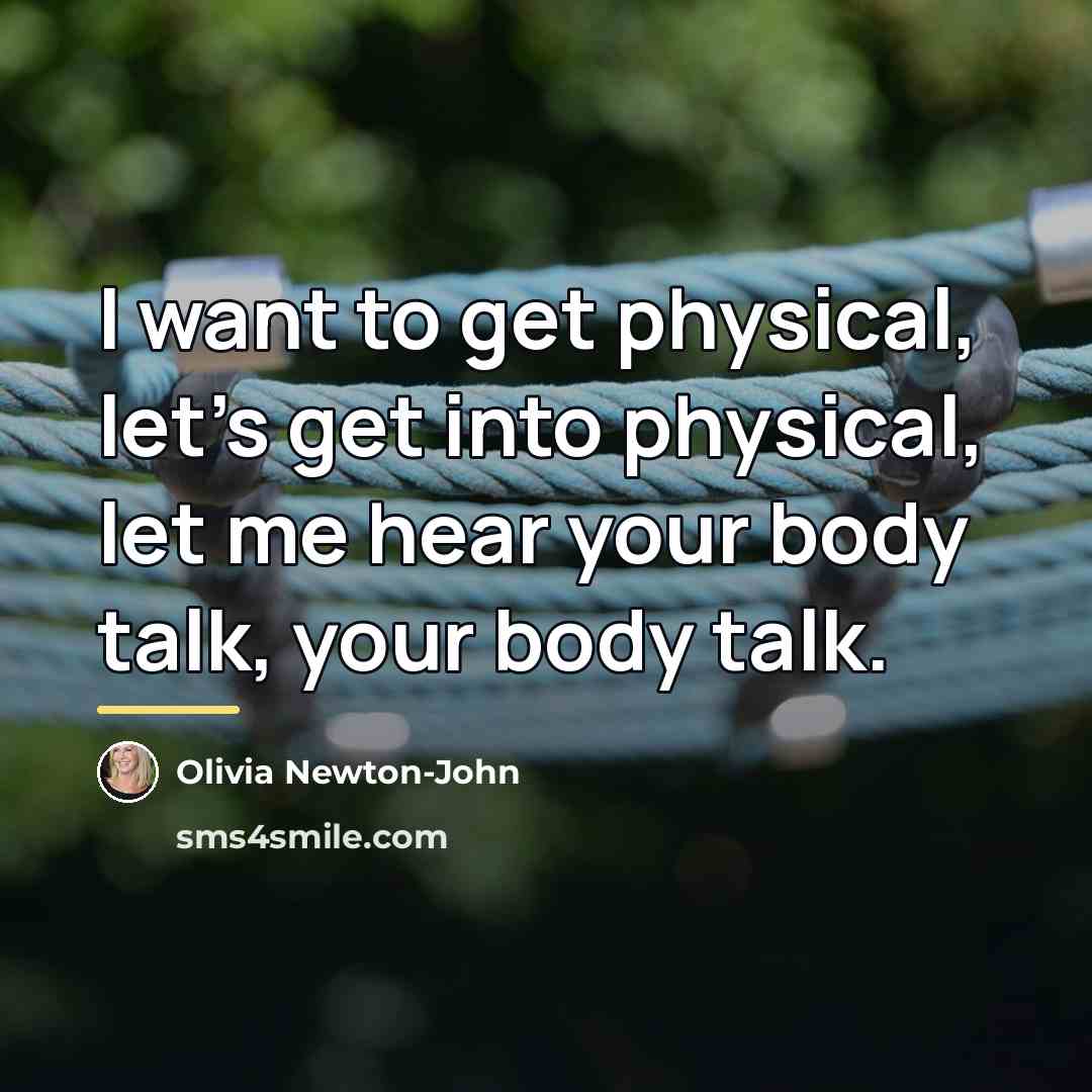 “I want to get physical, let's get into physical, let…” quote by Olivia Newton-John