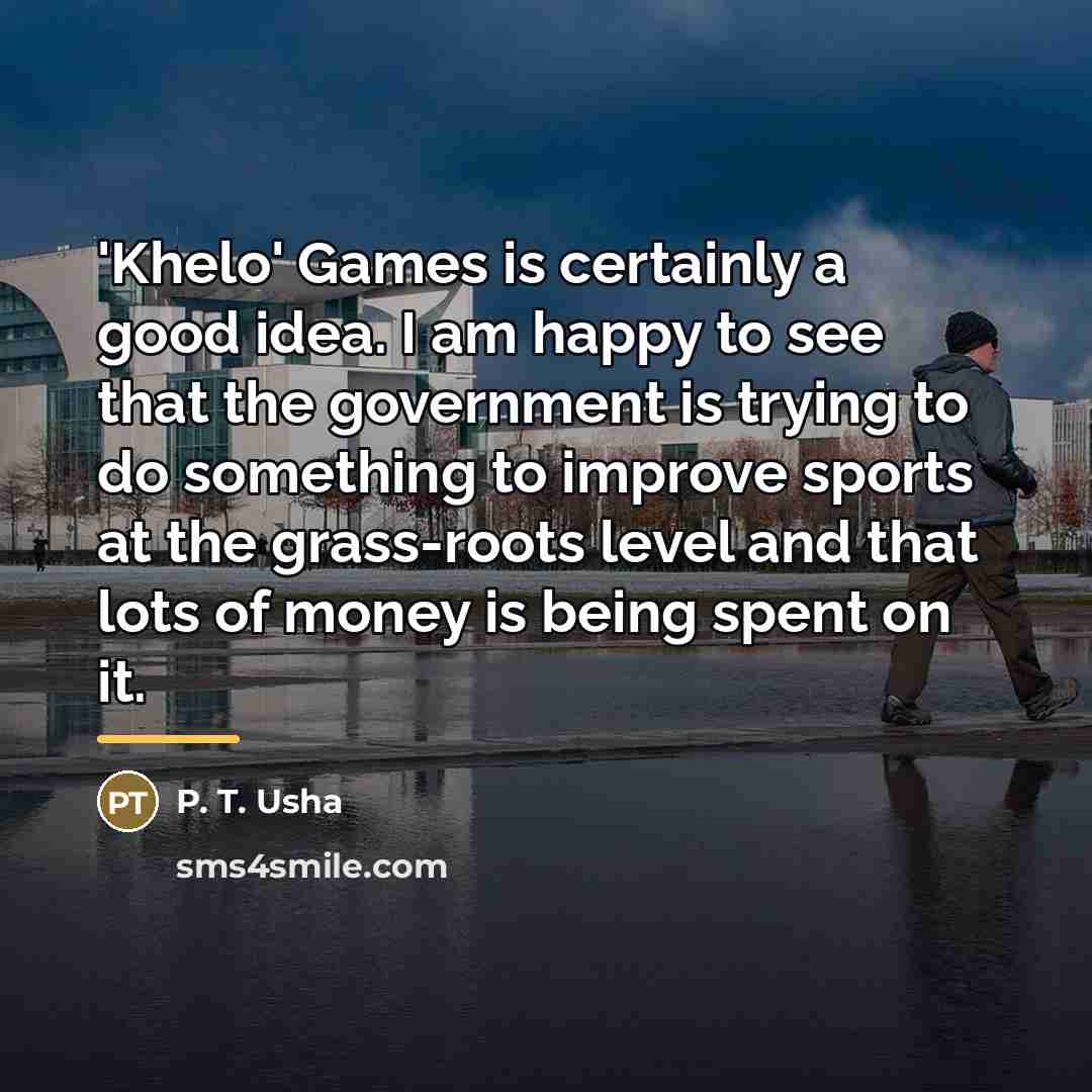 “'Khelo' Games is certainly a good idea. I am happy…” quote by P. T. Usha