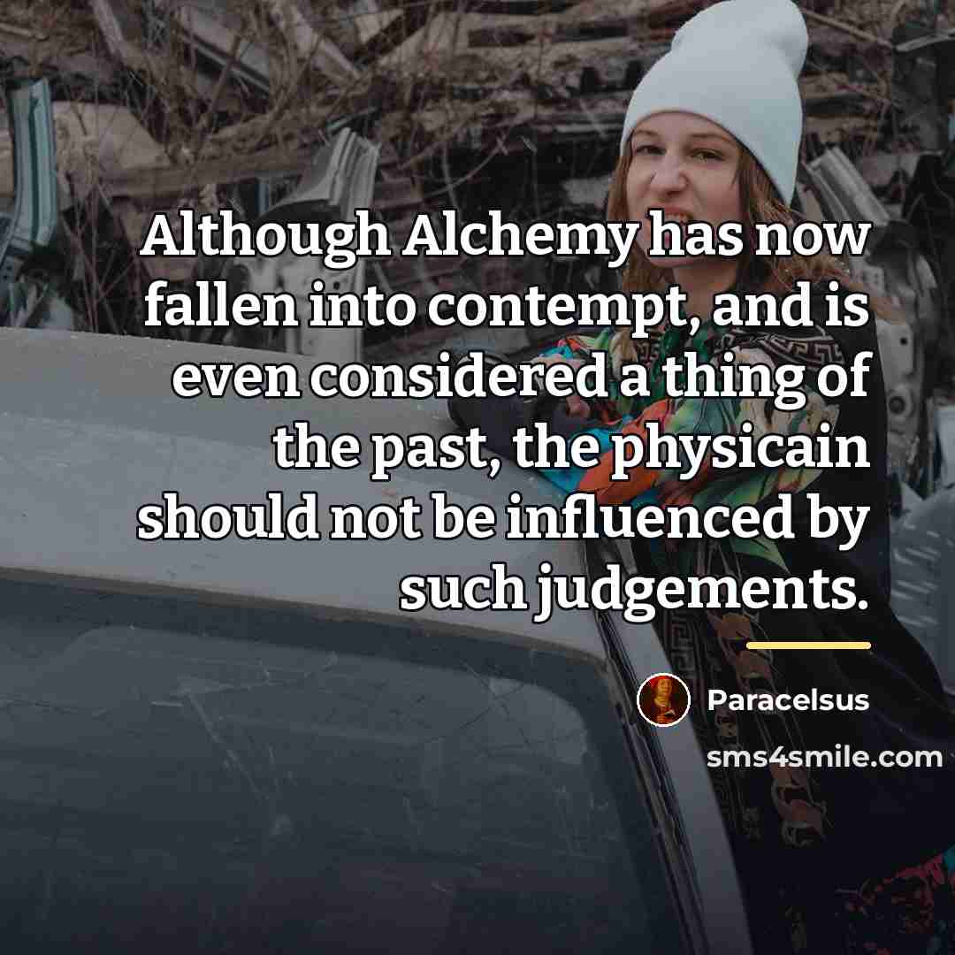 “Although Alchemy has now fallen into contempt, and is even…” quote by Paracelsus