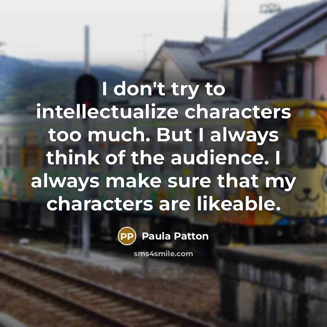 “I don't try to intellectualize characters too much. But I…” quote by Paula Patton
