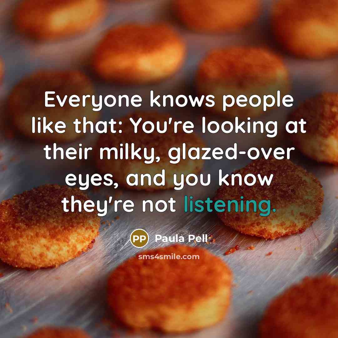 “Everyone knows people like that: You're looking at their milky,…” quote by Paula Pell