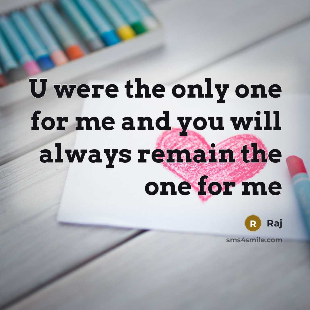 “U were the only one for me and you will…” quote by Raj