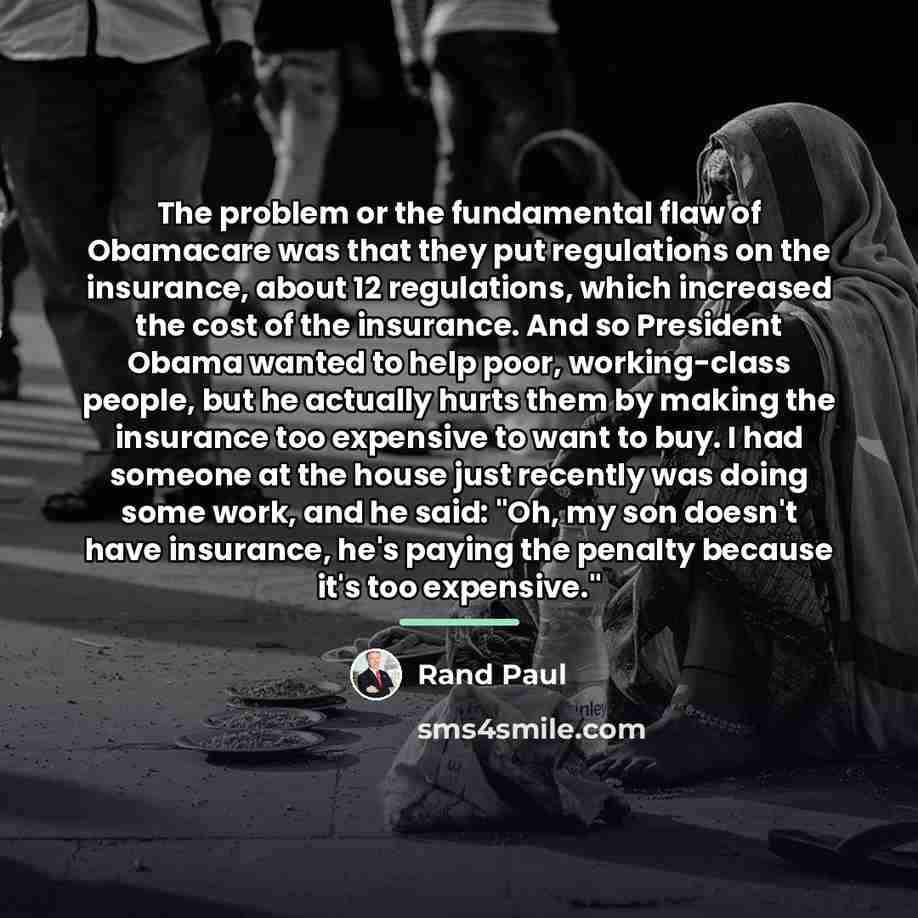 “The problem or the fundamental flaw of Obamacare was that…” quote by Rand Paul