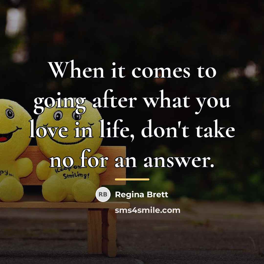 “When it comes to going after what you love in…” quote by Regina Brett