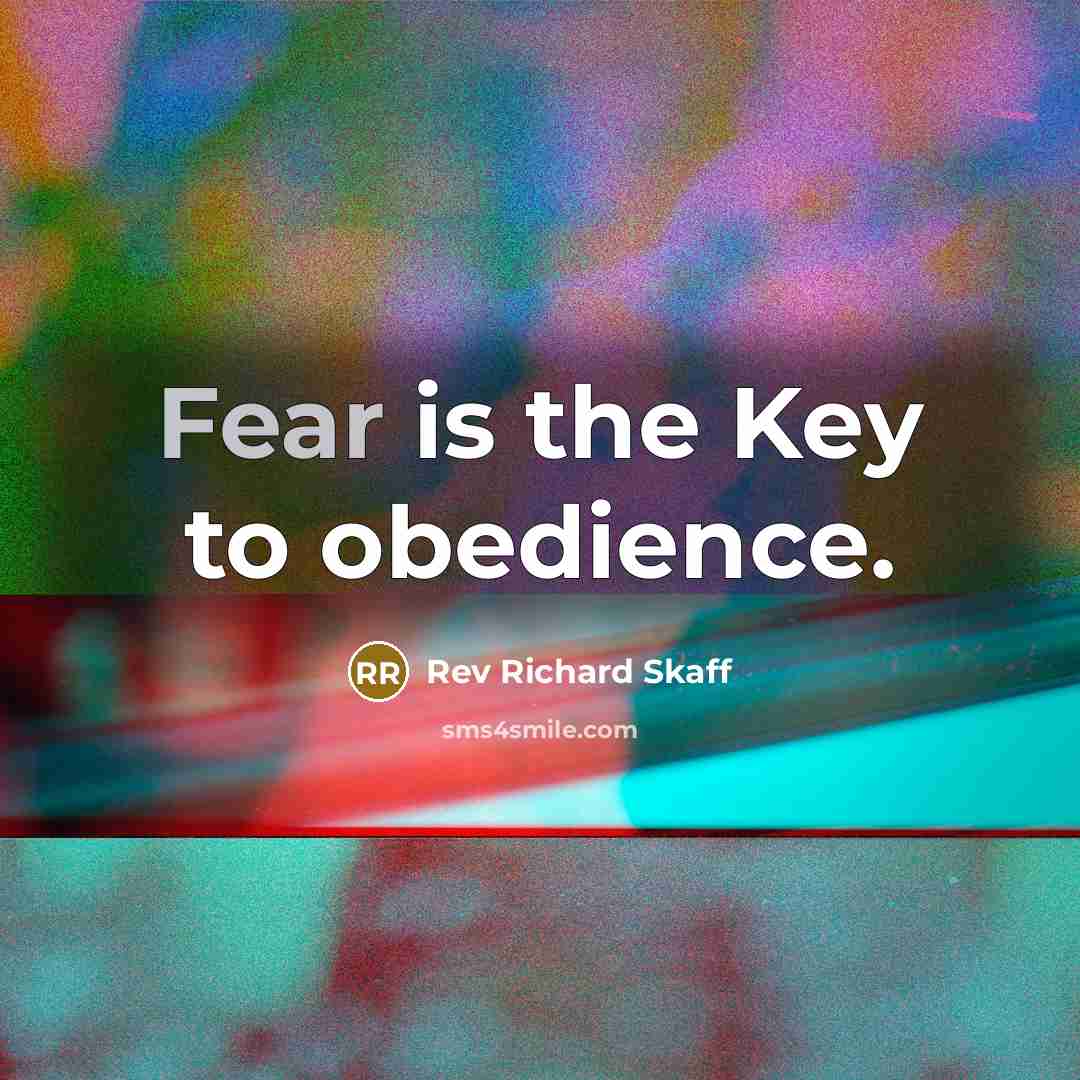 “Fear is the Key to obedience.…” quote by Rev Richard Skaff