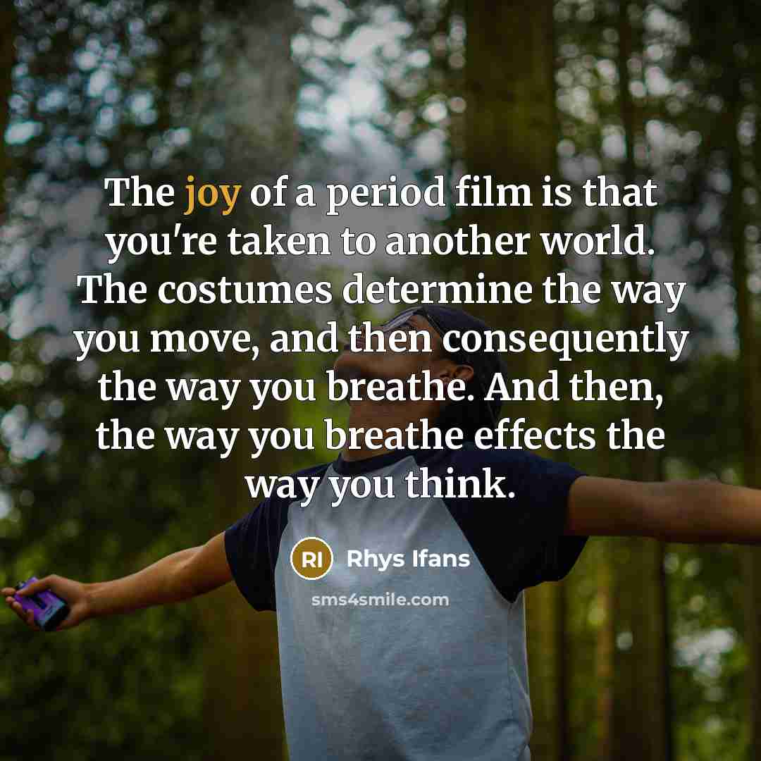 “The joy of a period film is that you're taken…” quote by Rhys Ifans