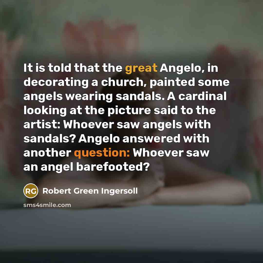 “It is told that the great Angelo, in decorating a…” quote by Robert Green Ingersoll