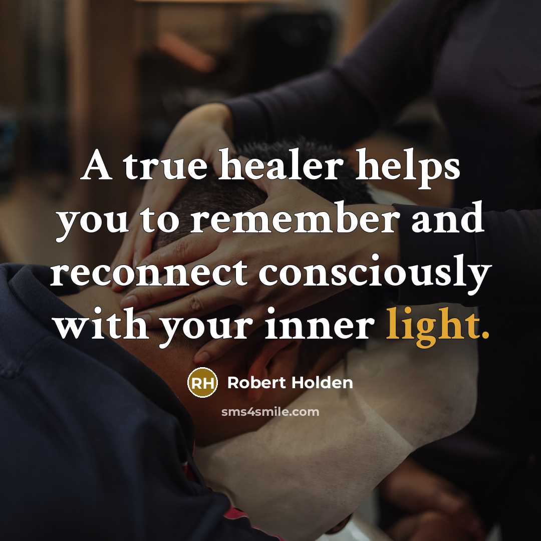 “A true healer helps you to remember and reconnect consciously…” quote by Robert Holden