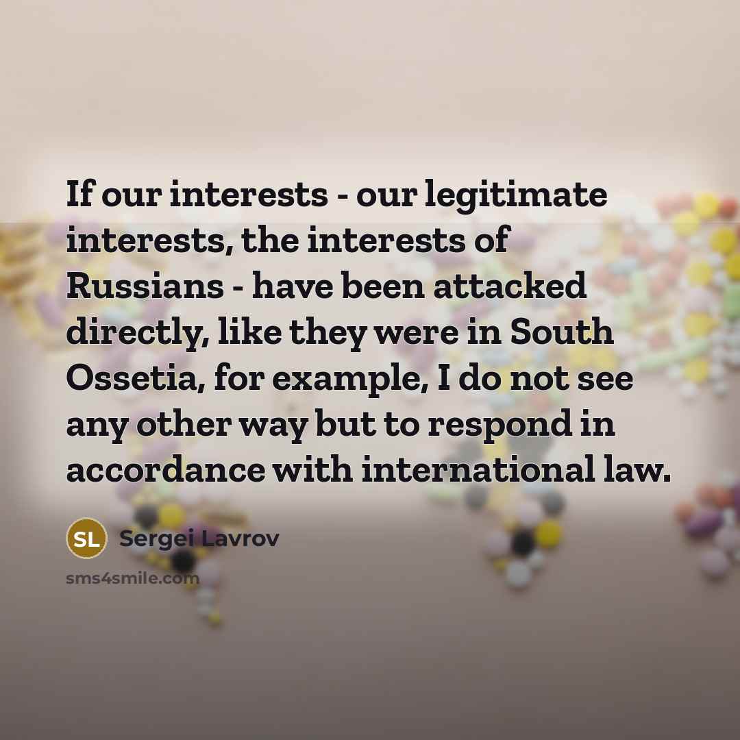 “If our interests - our legitimate interests, the interests of…” quote by Sergei Lavrov