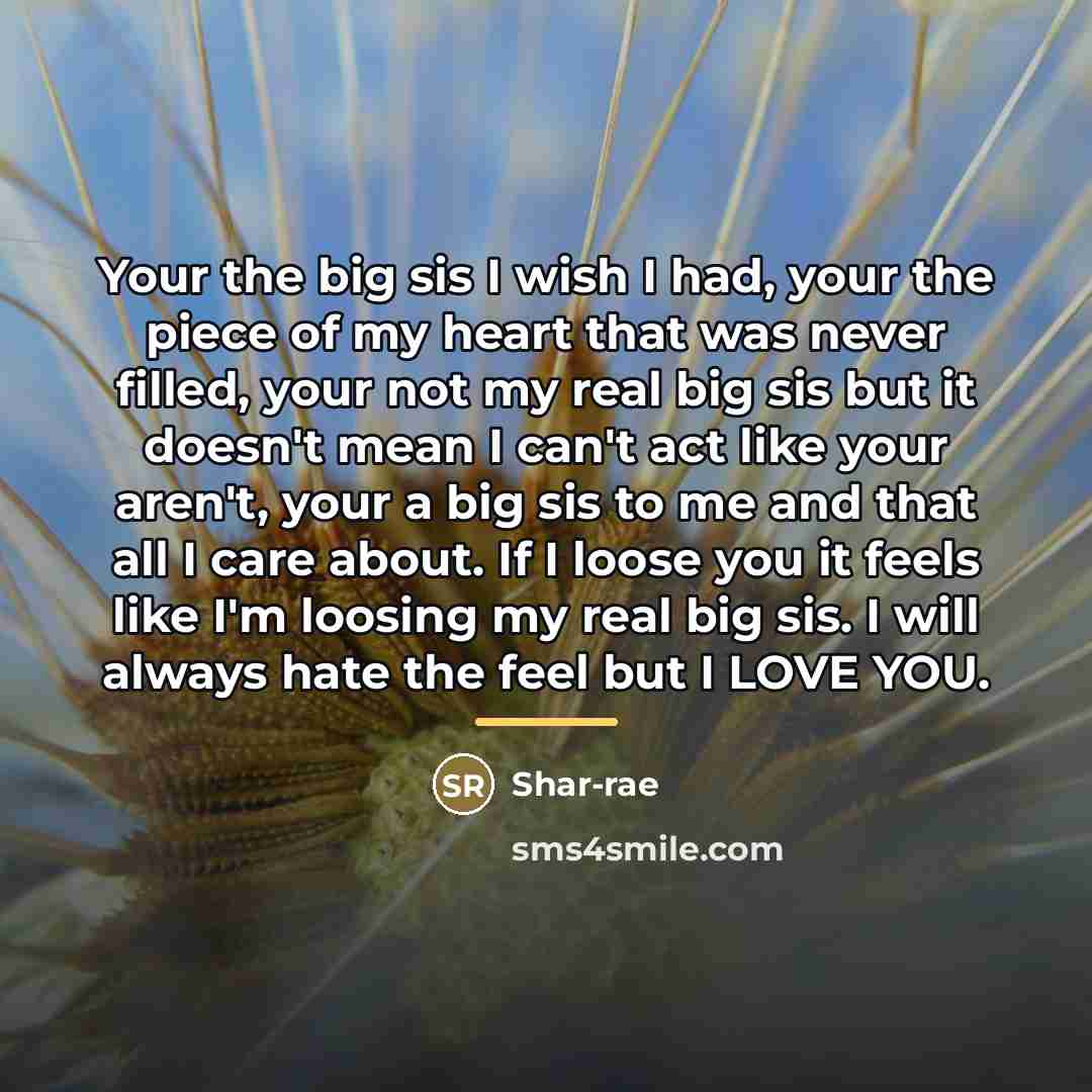 “Your the big sis I wish I had, your the…” quote by Shar-rae