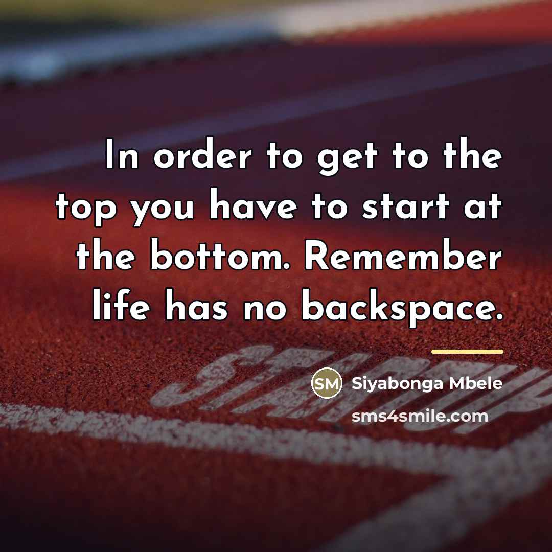 “In order to get to the top you have to…” quote by Siyabonga Mbele