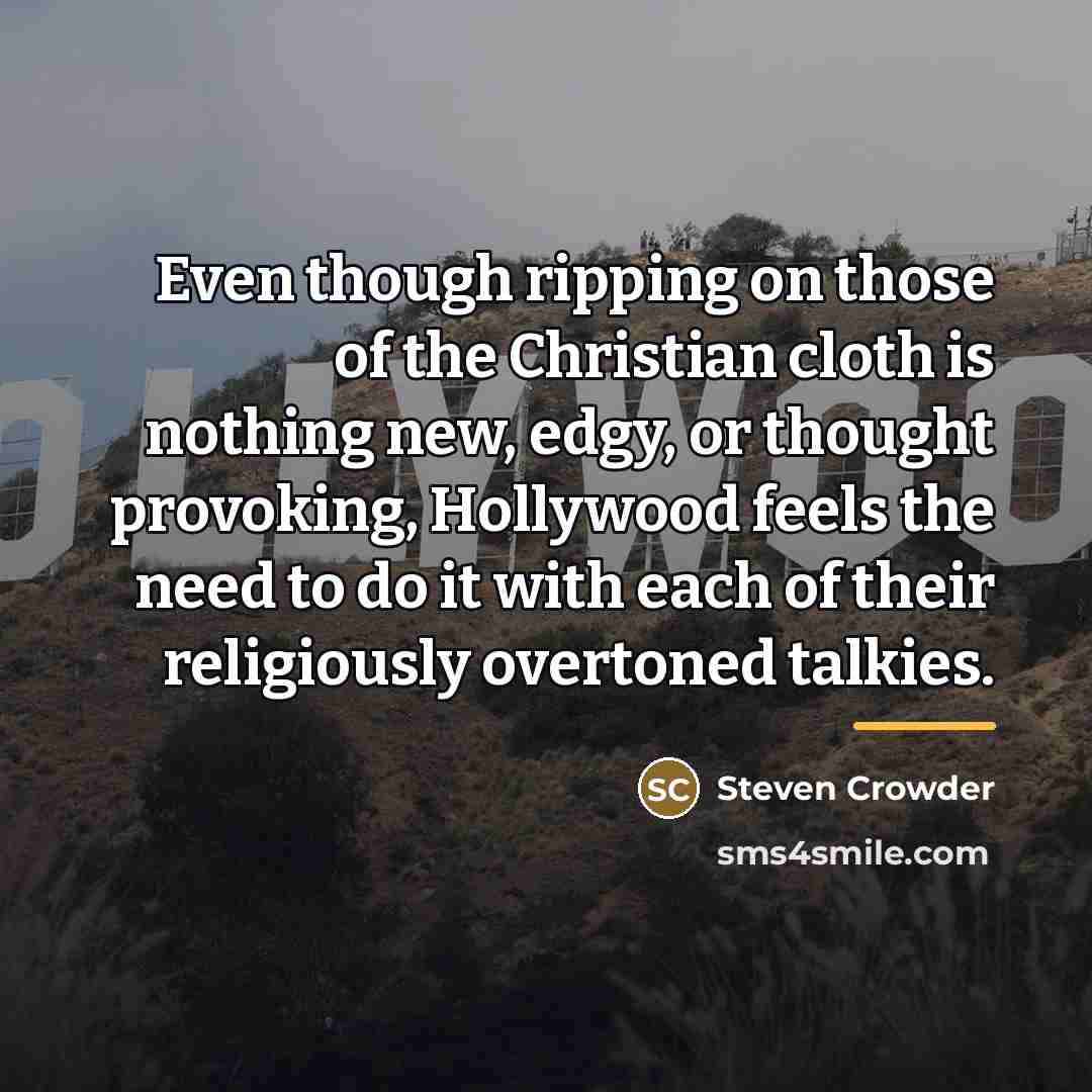 “Even though ripping on those of the Christian cloth is…” quote by Steven Crowder