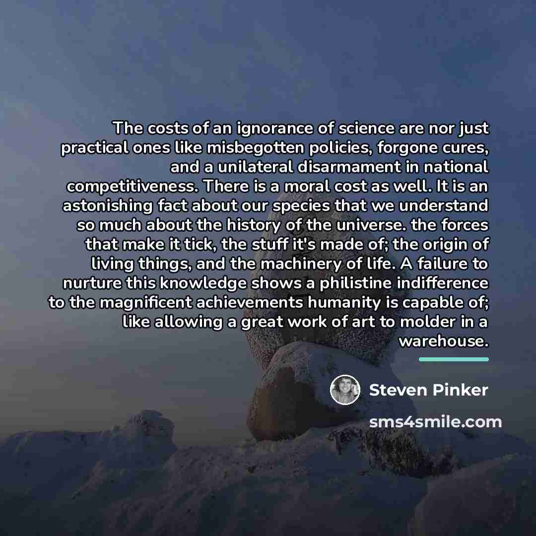 “The costs of an ignorance of science are nor just…” quote by Steven Pinker