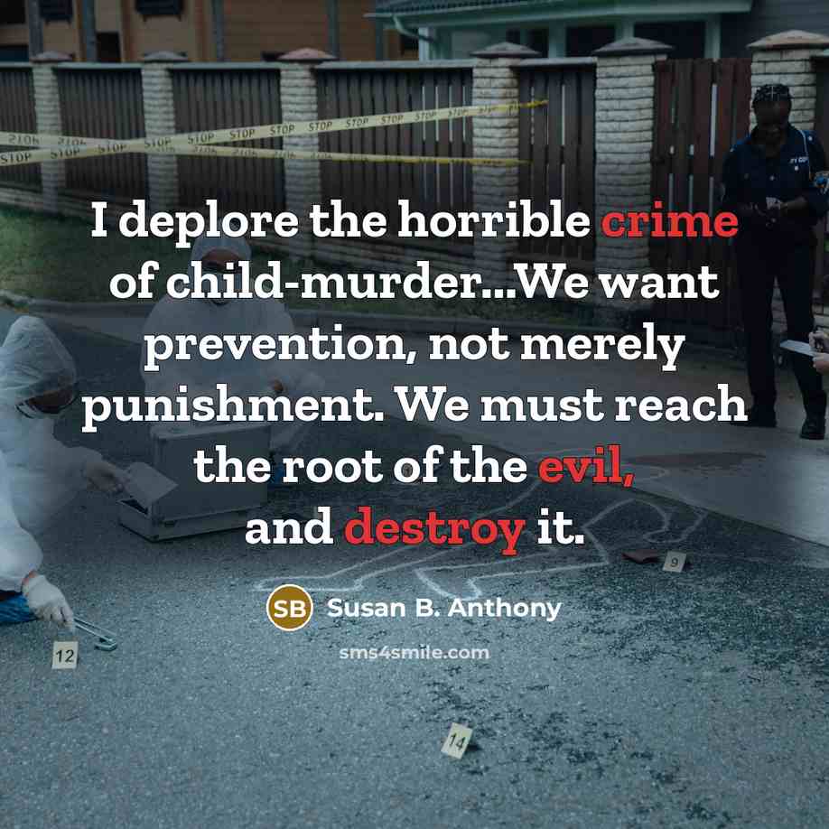 “I deplore the horrible crime of child-murder...We want prevention, not…” quote by Susan B. Anthony