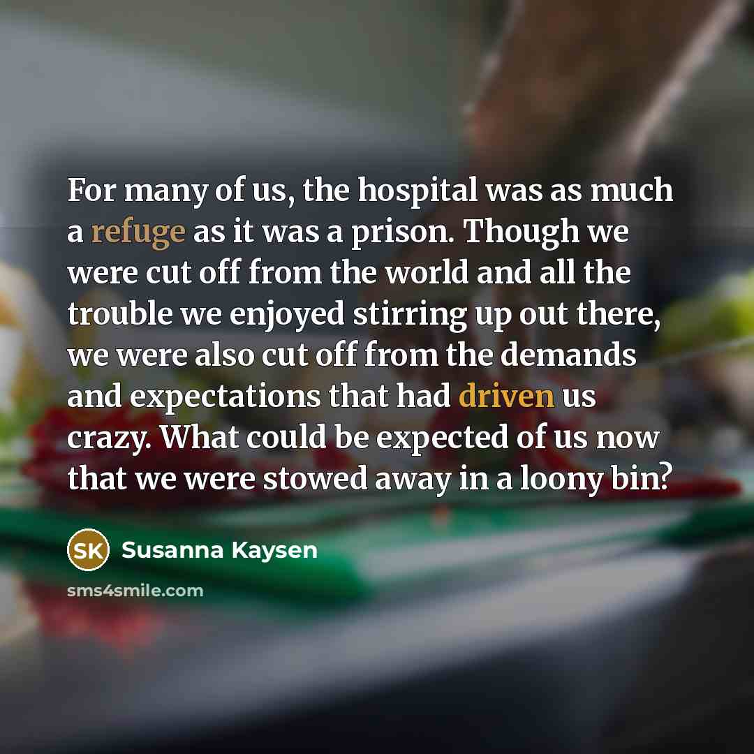 “For many of us, the hospital was as much a…” quote by Susanna Kaysen