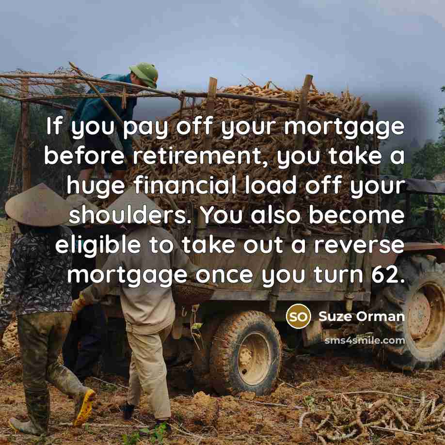 “If you pay off your mortgage before retirement, you take…” quote by Suze Orman