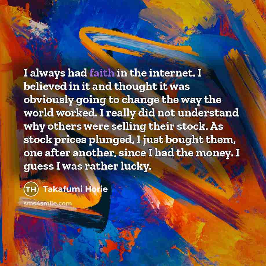 “I always had faith in the internet. I believed in…” quote by Takafumi Horie