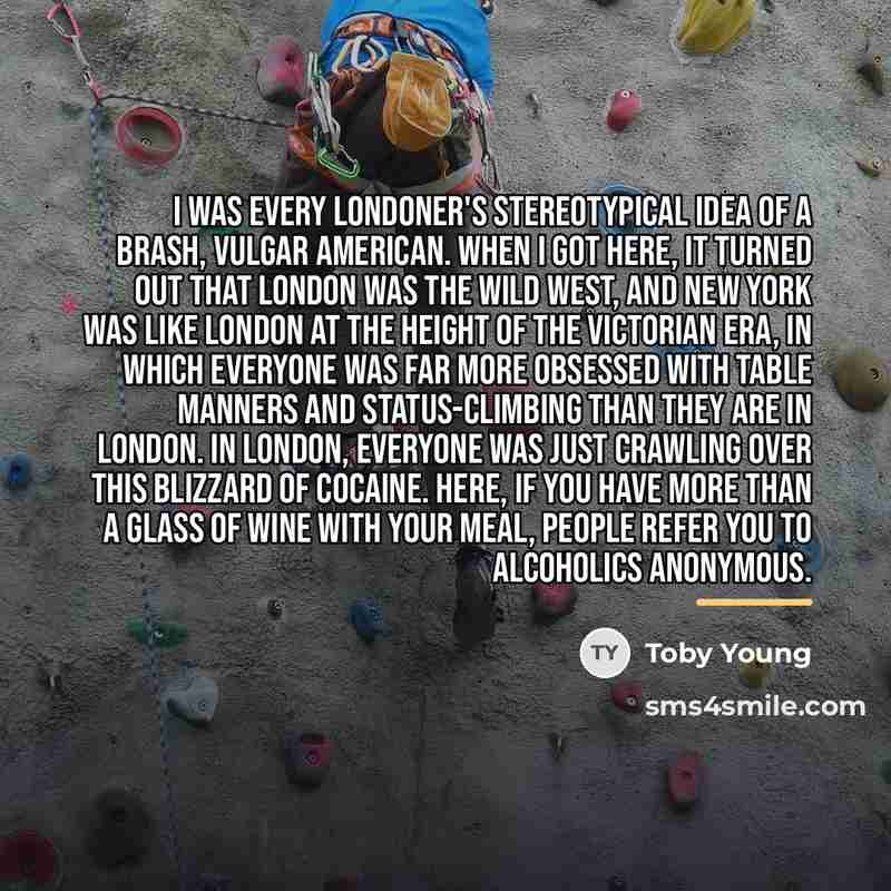 “I was every Londoner's stereotypical idea of a brash, vulgar…” quote by Toby Young
