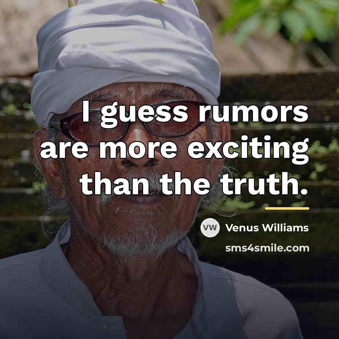 “I guess rumors are more exciting than the truth.…” quote by Venus Williams