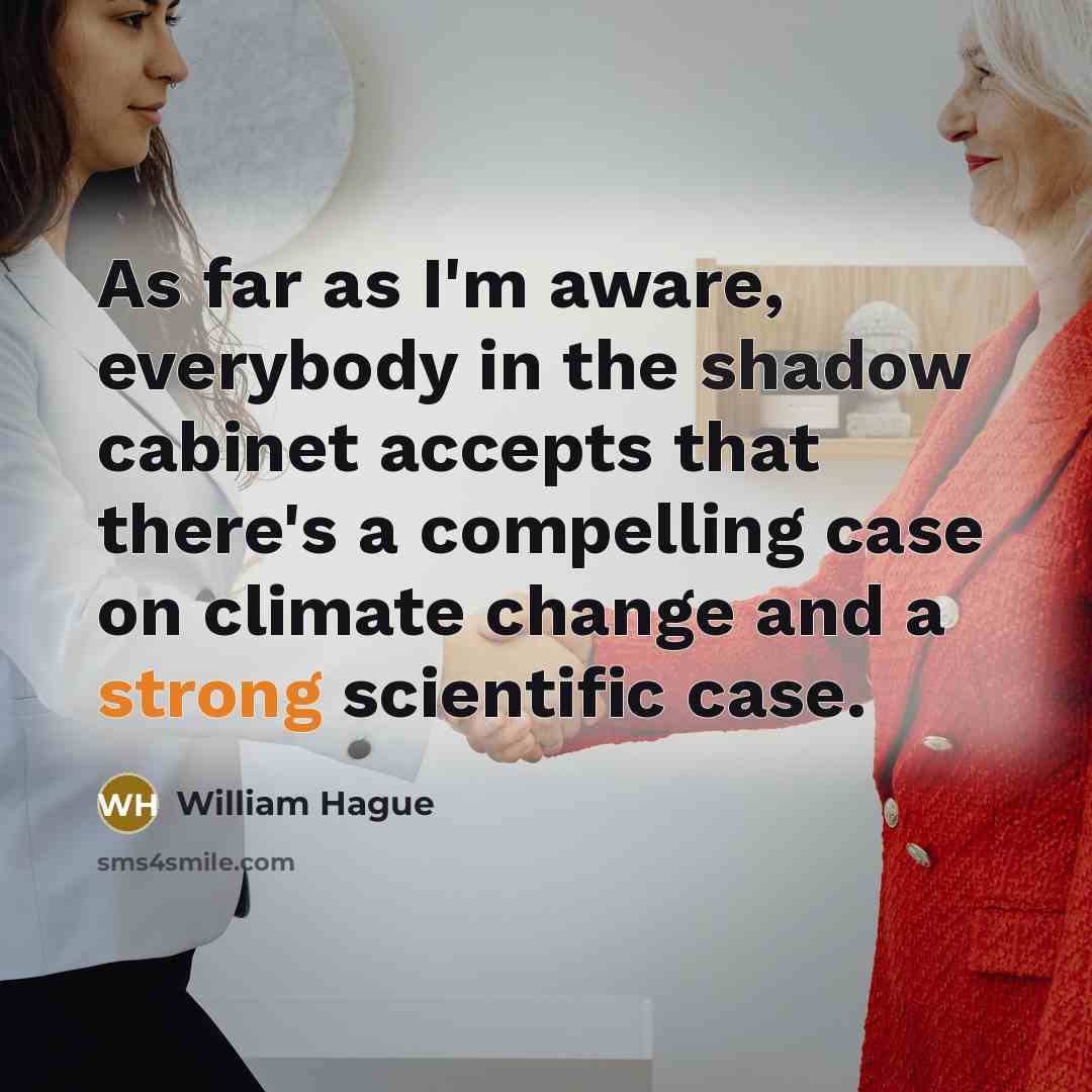“As far as I'm aware, everybody in the shadow cabinet…” quote by William Hague