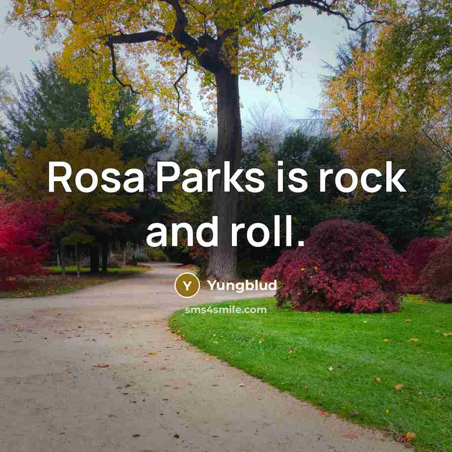 “Rosa Parks is rock and roll.…” quote by Yungblud