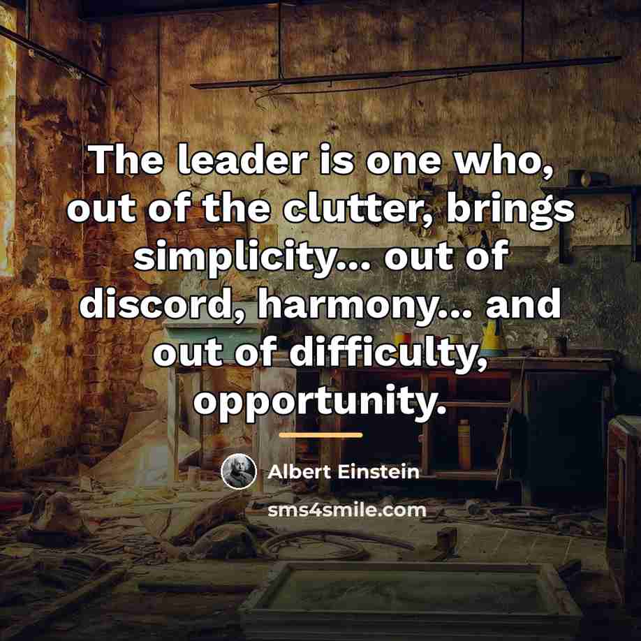 “The leader is one who, out of the clutter, brings…” quote by Albert Einstein