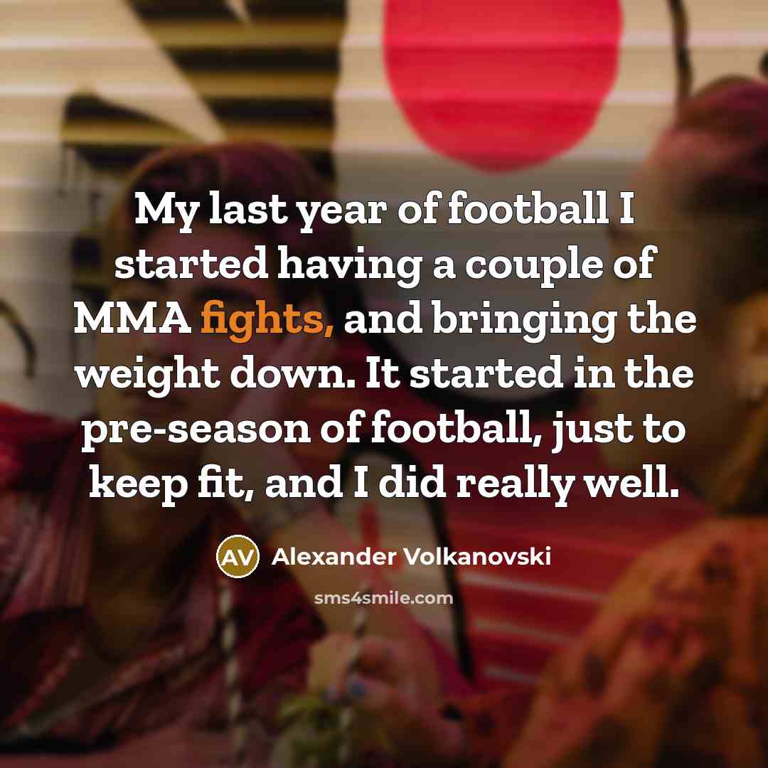 “My last year of football I started having a couple…” quote by Alexander Volkanovski