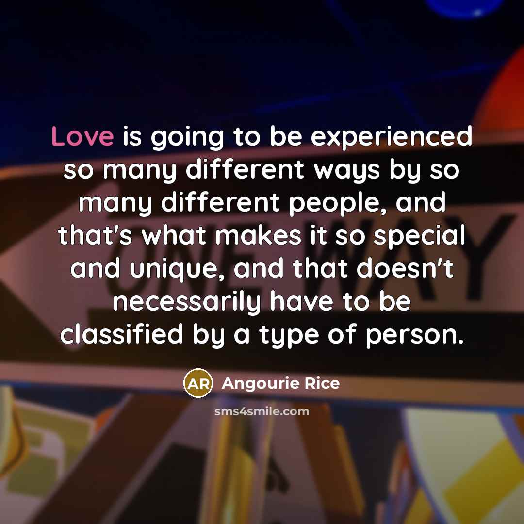 “Love is going to be experienced so many different ways…” quote by Angourie Rice