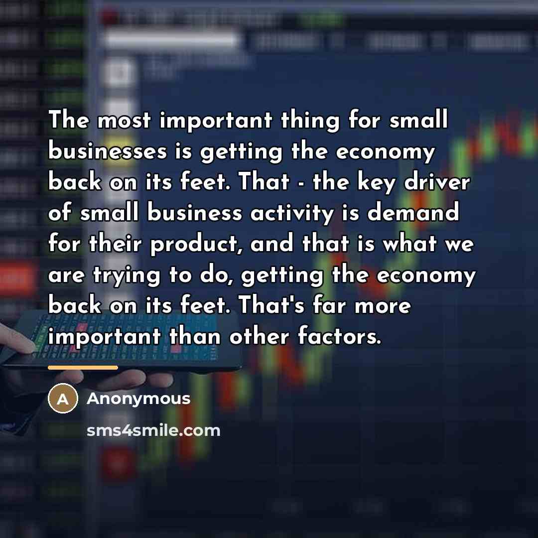 “The most important thing for small businesses is getting the…” quote by Anonymous