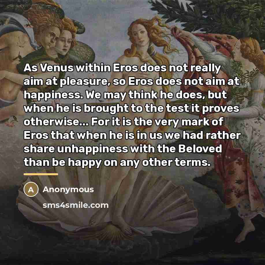 “As Venus within Eros does not really aim at pleasure,…” quote by Anonymous