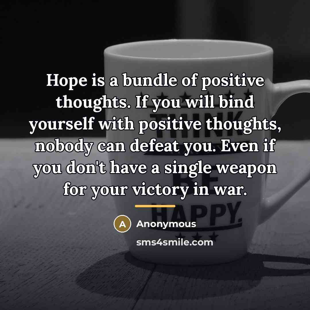 “Hope is a bundle of positive thoughts. If you will…” quote by Anonymous