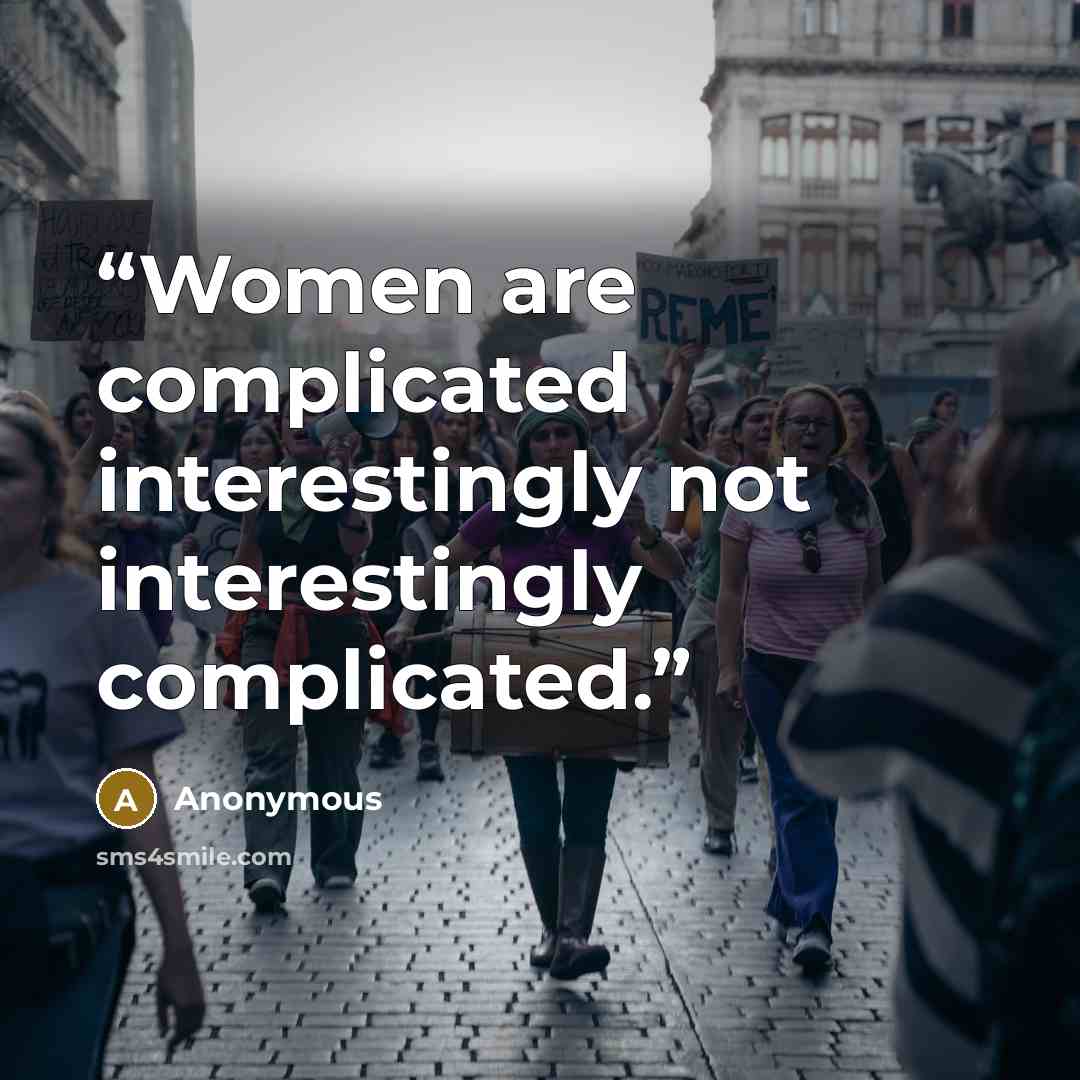 “Women are complicated interestingly not interestingly complicated.” quote by Anonymous