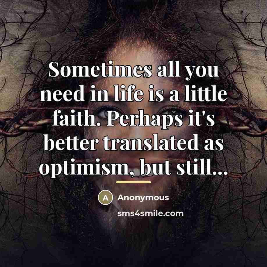“Sometimes all you need in life is a little faith.…” quote by Anonymous